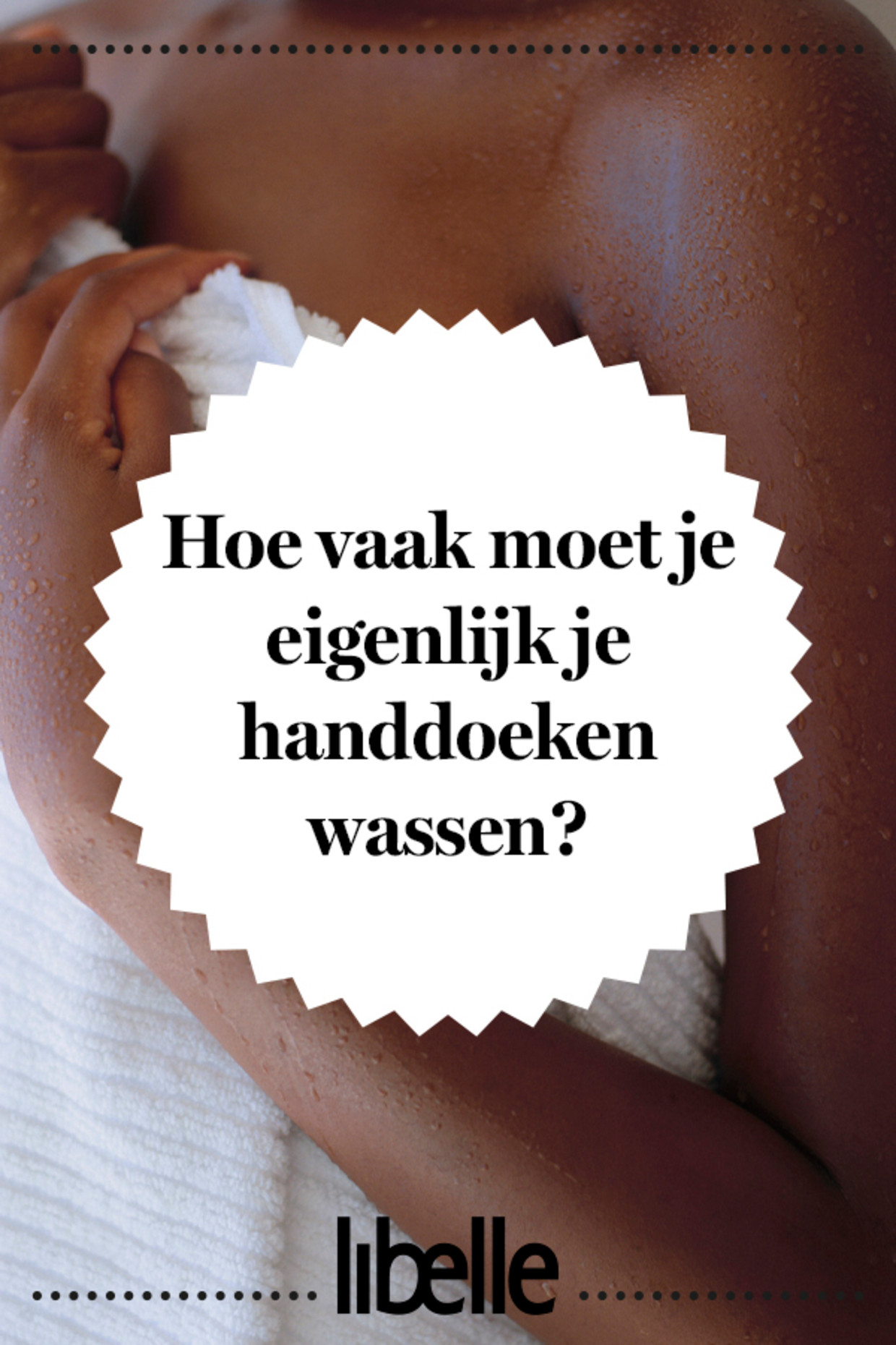 Libelle Legt Uit: Hoe Vaak Moet Je Eigenlijk Je Handdoeken Wassen?