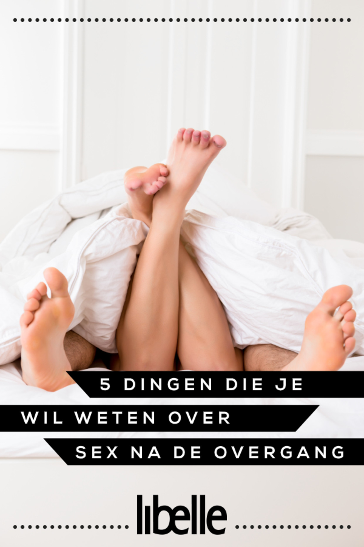 5 dingen die je wilt weten over sex na de overgang Libelle