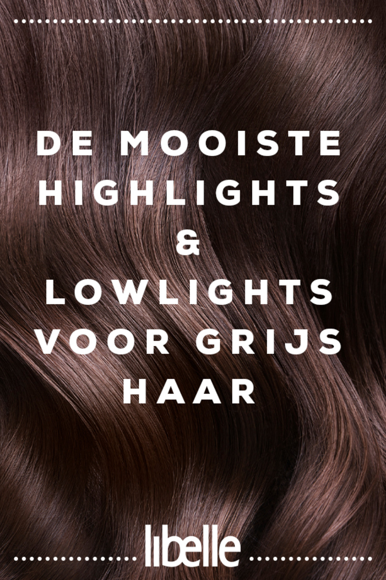 De Mooiste Kleuren Highlights En Lowlights Voor Grijs Haar