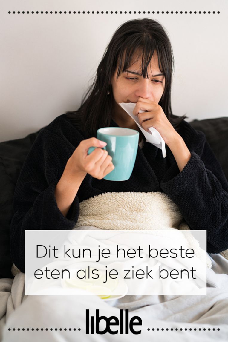 Dit Kun Je Het Beste Eten Als Je Ziek Bent | Libelle